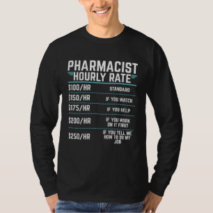 Pharmacist Hourly Rate Pharmacy Technician Day Stu T-Shirt