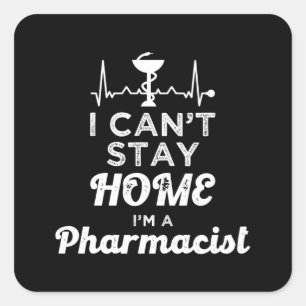 Pharmacist I Can't Stay Home Pharmacy Technician Square Sticker