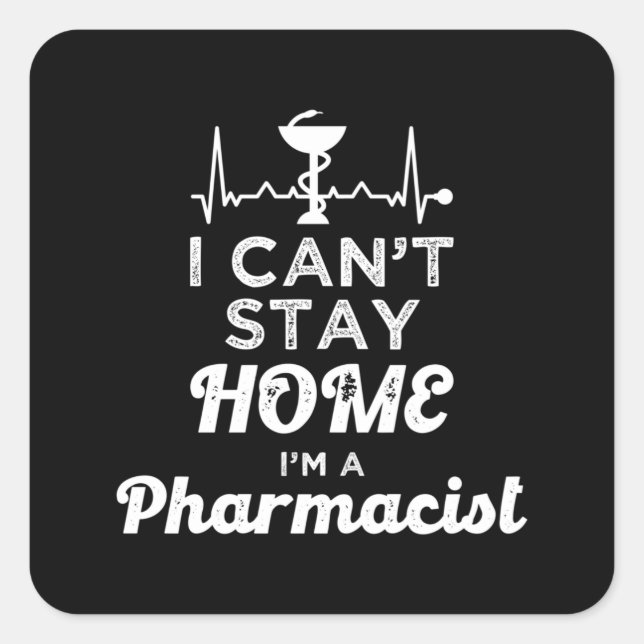 Pharmacist I Can't Stay Home Pharmacy Technician Square Sticker (Front)
