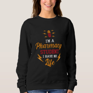 Pharmacist I'm A Pharmacy Student Tech Technician Sweatshirt