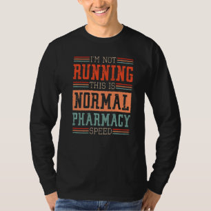Pharmacist I'm Not Running This Is Normal Pharmacy T-Shirt