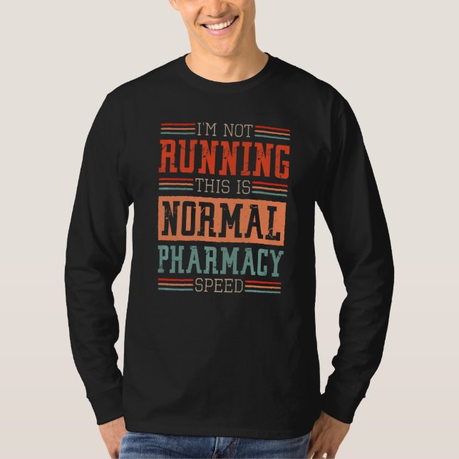 Pharmacist I'm Not Running This Is Normal Pharmacy T-Shirt (Front)