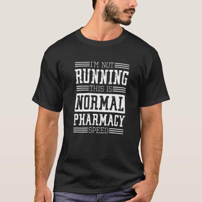 Pharmacist I'm Not Running This Is Normal Pharmacy T-Shirt (Front)