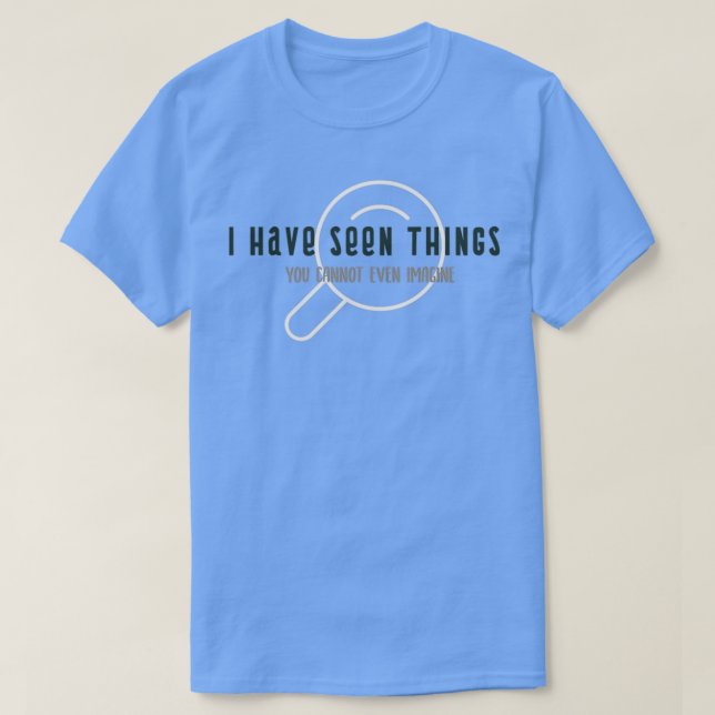 Pharmacist Ix27ve seen many things T-Shirt (Design Front)