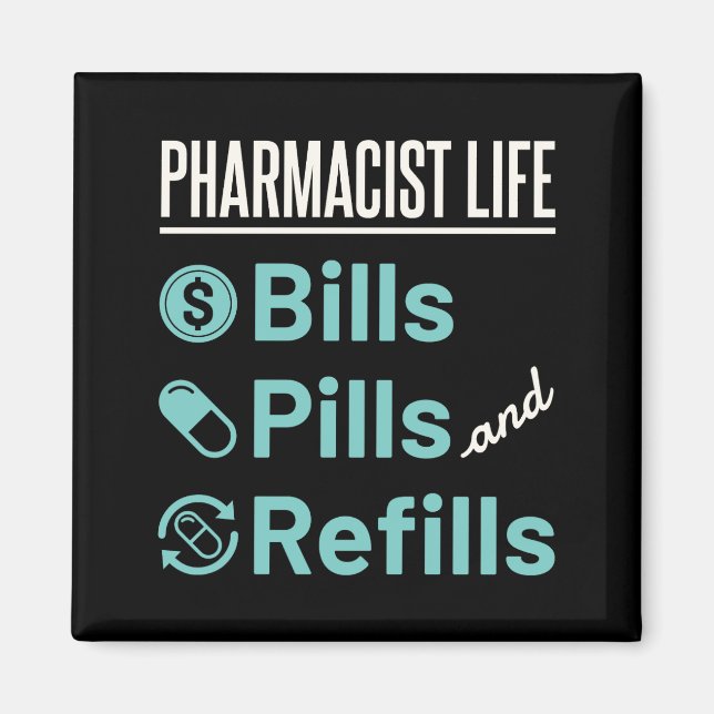 Pharmacist Life Bills Pills and Refills Magnet (Front)