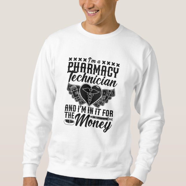 Pharmacist Medicine Tech I'm A Pharmacy Technician Sweatshirt (Front)