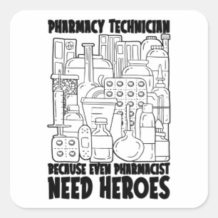 Pharmacist Need Heroes Medicine Pharmacy Tech Square Sticker
