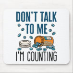 Pharmacist Pharmacy Tech Don't Talk I'm Counting Mouse Pad<br><div class="desc">Pharmacy technician novelty design is perfect gift for pharmacy tech or pharmacist. Funny design says: "Don't talk to me I'm counting"</div>