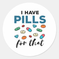 Pharmacist Pharmacy Tech I Have Pills for That