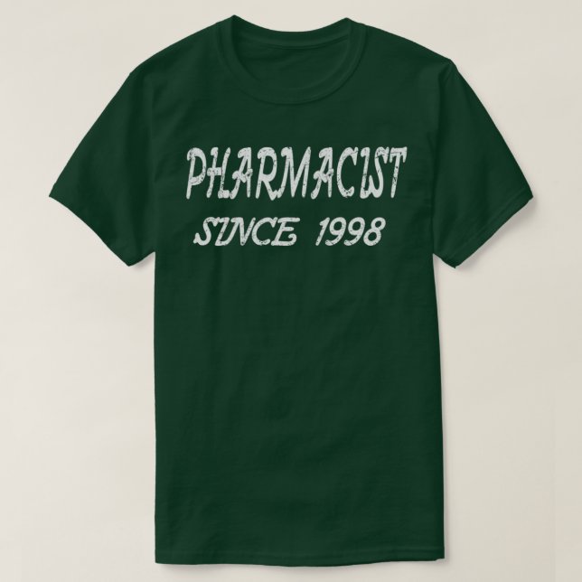 Pharmacist Since 1998 T-Shirt (Design Front)