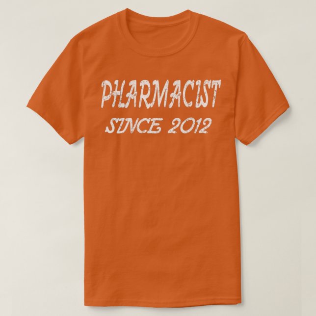 Pharmacist Since 2012 T-Shirt (Design Front)