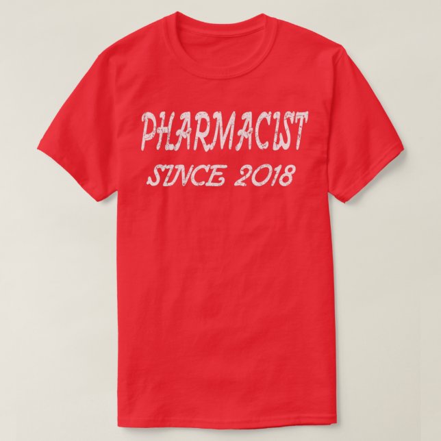 Pharmacist Since 2018 1 T-Shirt (Design Front)