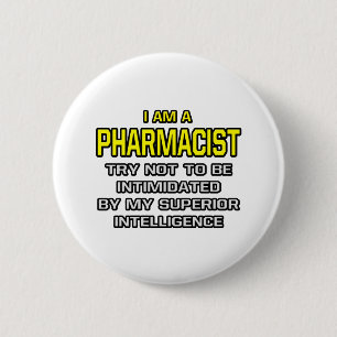 Pharmacist...Superior Intelligence 6 Cm Round Badge