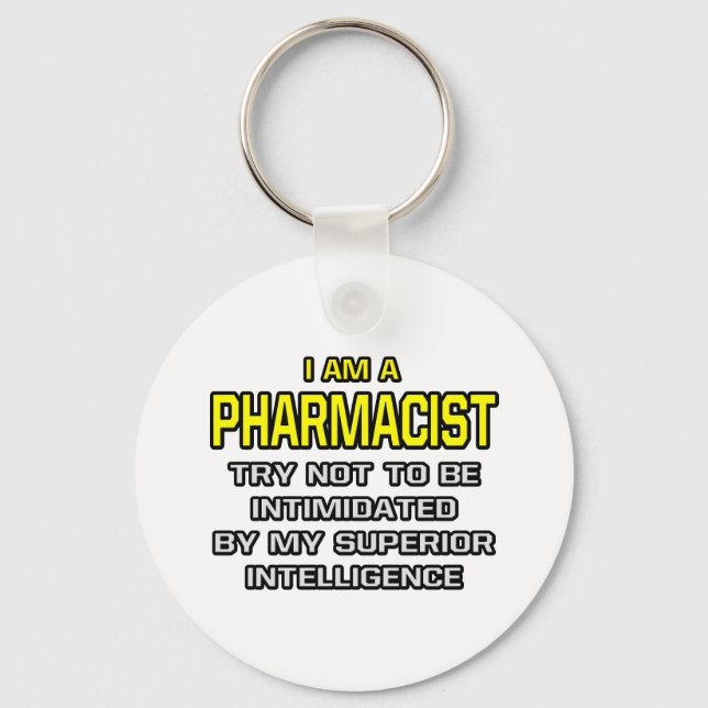 Pharmacist...Superior Intelligence Key Ring (Front)
