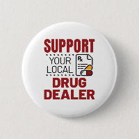 Pharmacist Support Your Local Drug Dealer