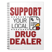 Pharmacist Support Your Local Drug Dealer
