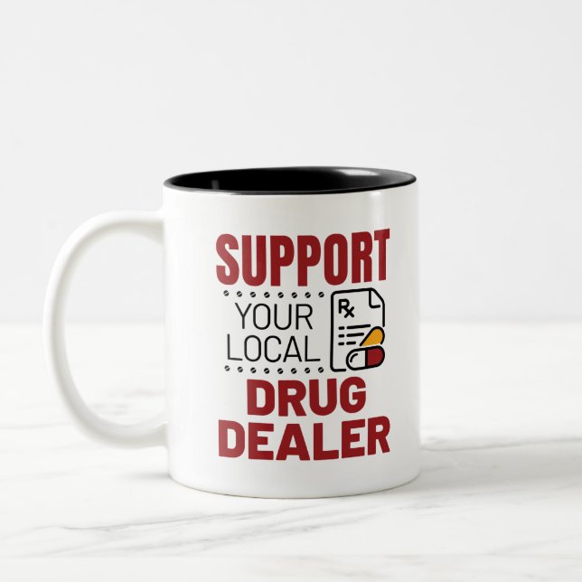 Pharmacist Support Your Local Drug Dealer Two-Tone Coffee Mug (Left)