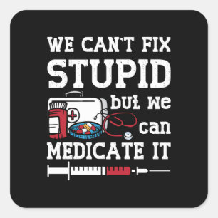 Pharmacist We Can't Fix Stupid Pharmacy Technician Square Sticker