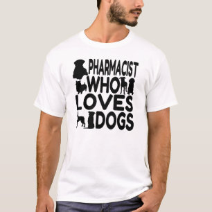 Pharmacist Who Loves Dogs T-Shirt