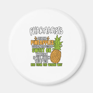 Pharmacists Are Like Pineapples. Magnet