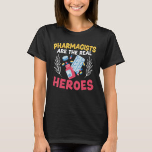 Pharmacists Are The Real Heroes Prescription Pharm T-Shirt