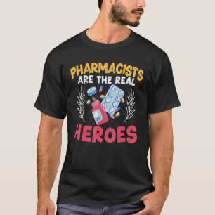 Pharmacists Are The Real Heroes Prescription Pharm T-Shirt