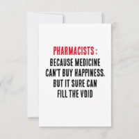 Pharmacists: Because medicine can't buy happiness,