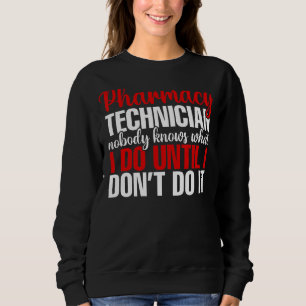 Pharmacists Cpht Pharmacy Technician Nobody Knows Sweatshirt