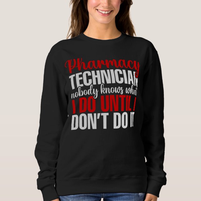 Pharmacists Cpht Pharmacy Technician Nobody Knows Sweatshirt (Front)