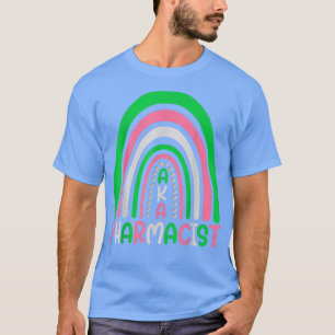 Pharmacists cute rainbow aka pharmacist funny  T-Shirt