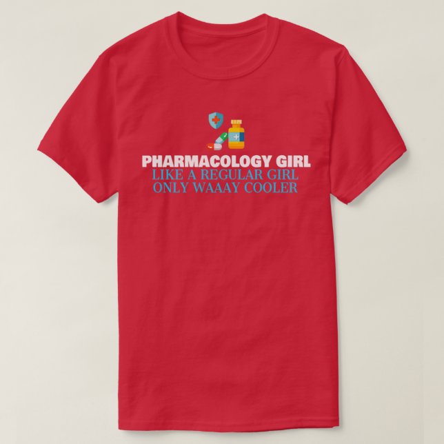 Pharmacology Girl Like A Regular Girl Only Way Coo T-Shirt (Design Front)