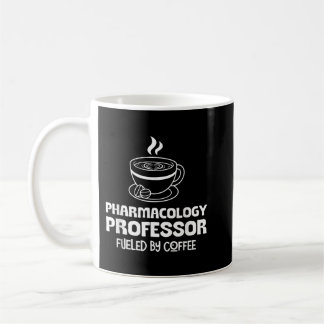 Pharmacology Professor Fuelled by Coffee  Coffee Mug
