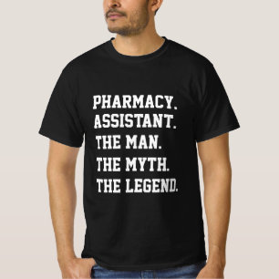 Pharmacy Assistant The Man The Myth The Legend    T-Shirt