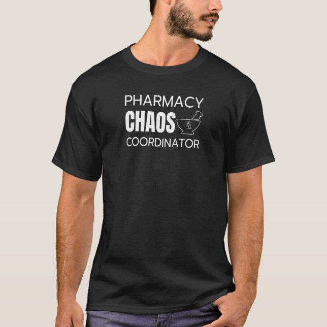 Pharmacy Chaos Coordinator Pharmacy Technician Pha T-Shirt (Front)