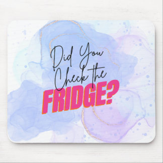 Pharmacy Humour- Did you check the fridge?  Mouse Pad