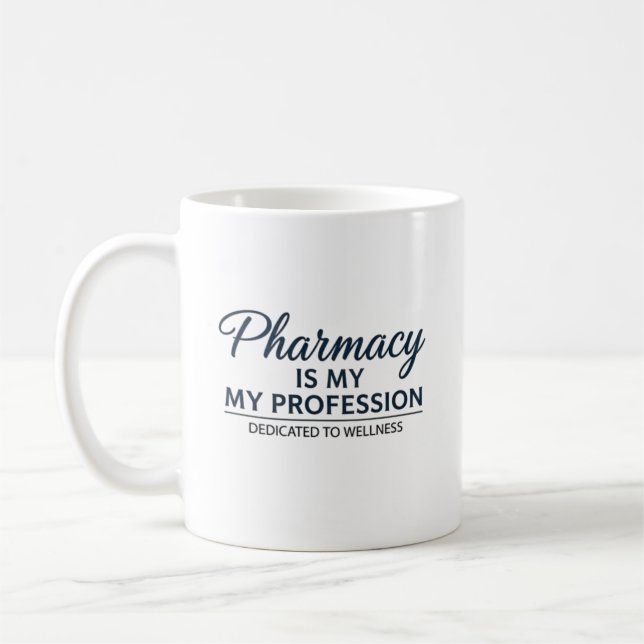 Pharmacy Is My Profession Dedicated To Wellness Coffee Mug (Left)
