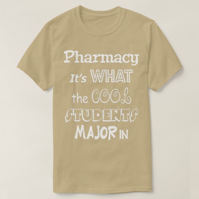 Pharmacy Itx27s What the Cool Students Major In T-Shirt (Design Front)