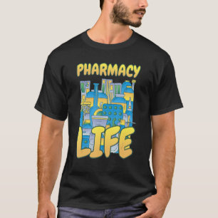Pharmacy Life  Pharmacy Pharmacist Tech T-Shirt