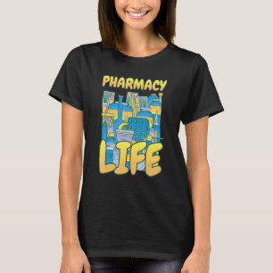 Pharmacy Life  Pharmacy Pharmacist Tech T-Shirt