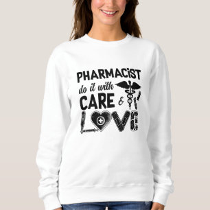 Pharmacy Pharmacist Do It With Care Pharmacists Sweatshirt