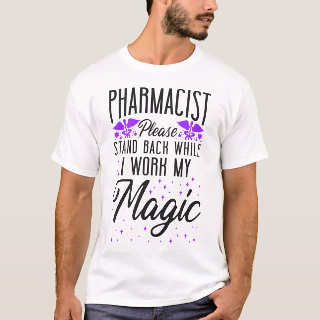 Pharmacy Pharmacist Please Stand Back While I Work T-Shirt (Front)