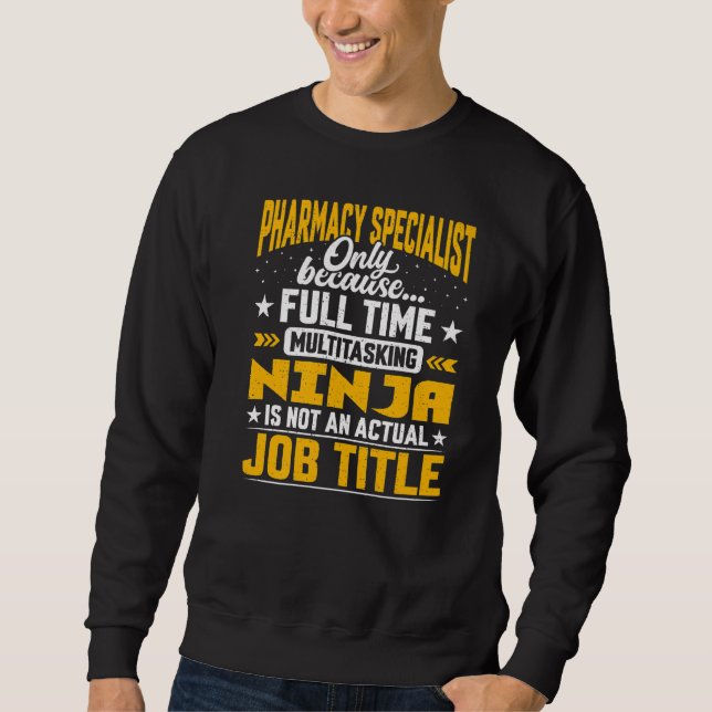 Pharmacy Specialist Job Title  Pharmacy Expert Pha Sweatshirt (Front)