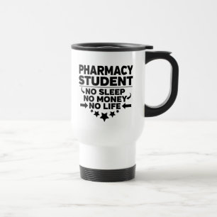 Pharmacy Student No Sleep No Money No Life Travel Mug