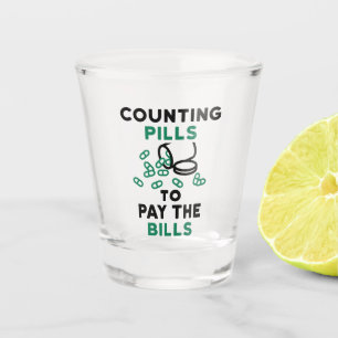 Pharmacy Tech Counting Pills to Pay the Bills Shot Glass