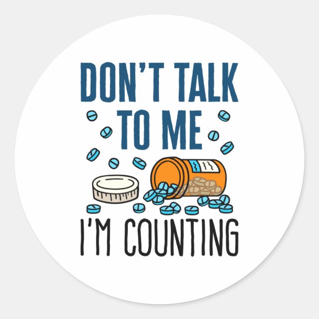 Pharmacy Tech Dont Talk To Me Im Counting  Classic Round Sticker (Front)