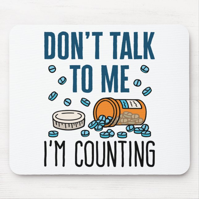 Pharmacy Tech Don't Talk to Me I'm Counting Mouse Pad (Front)