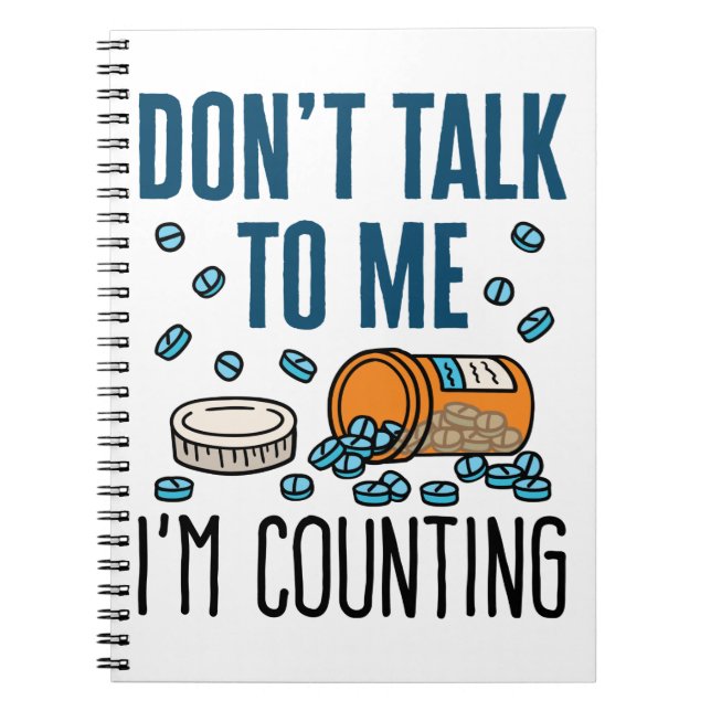Pharmacy Tech Don't Talk to Me I'm Counting Notebook (Front)