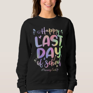 Pharmacy Tech Happy Last Day Of School Tie Dye Sweatshirt