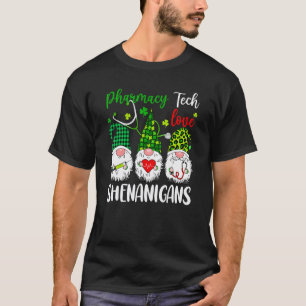 Pharmacy Tech Love Shenanigans Gnomes Nurse St Pat T-Shirt
