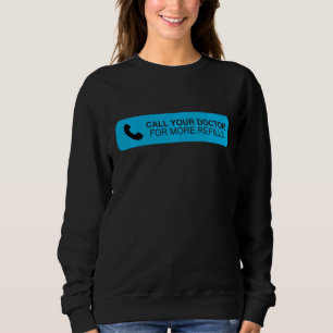 Pharmacy Tech Pharmacist Funny Call Your Doctor Sweatshirt